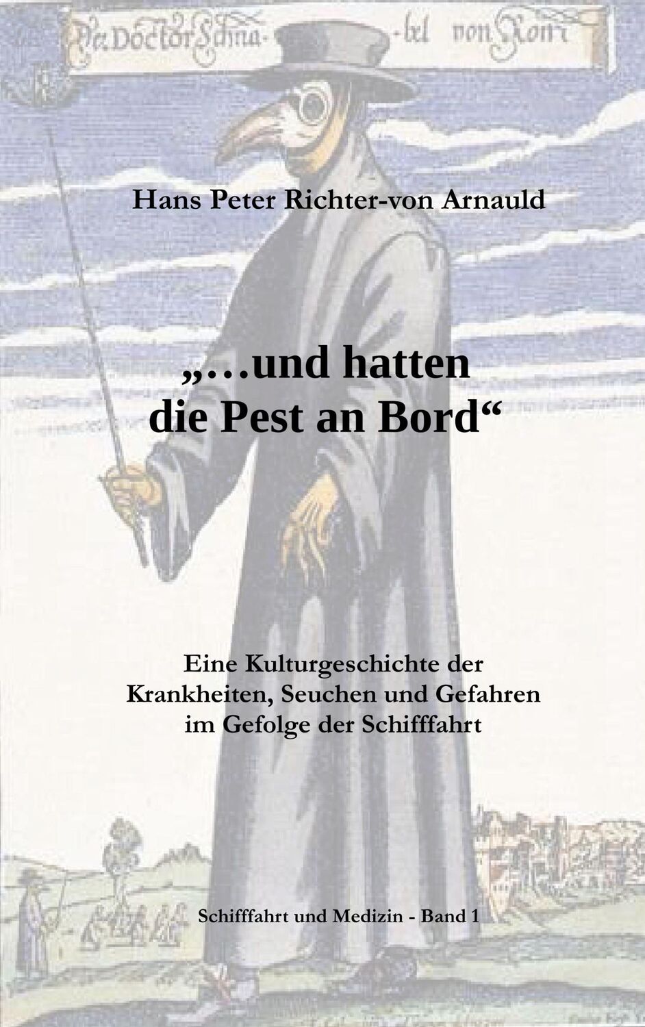 Cover: 9783752861730 | ... und hatten die Pest an Bord | Hans Peter Richter-Von Arnauld