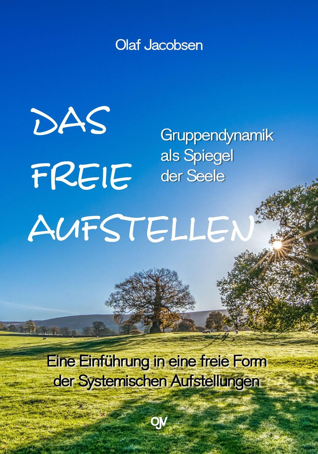 Cover: 9783936116618 | Das freie Aufstellen | Olaf Jacobsen | Taschenbuch | 222 S. | Deutsch