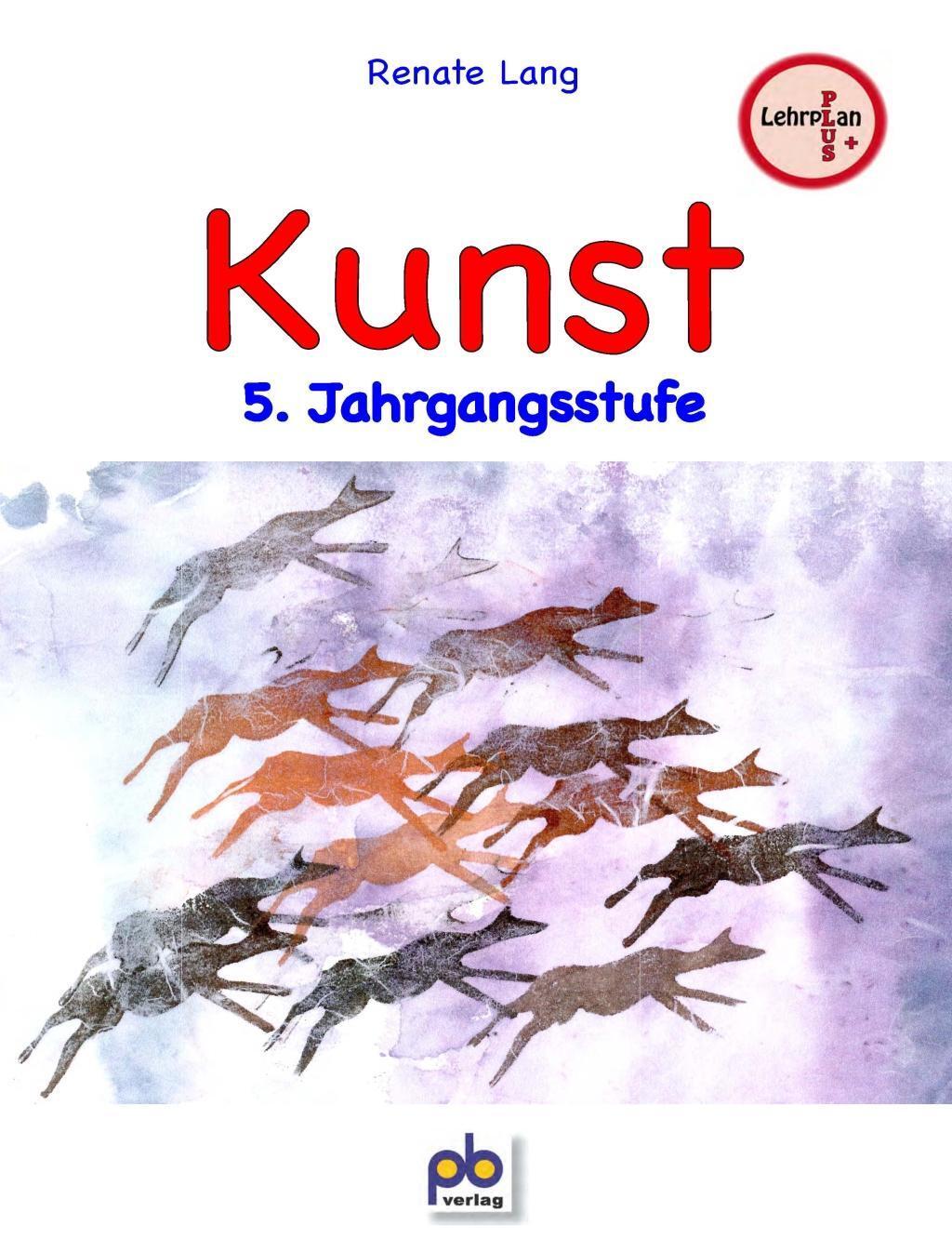 Cover: 9783892910107 | Kunst 5. Jahrgangsstufe | Lehrplan PLUS | Renate Lang | Taschenbuch