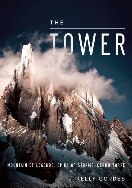 Cover: 9781938340338 | The Tower: A Chronicle of Climbing and Controversy on Cerro Torre