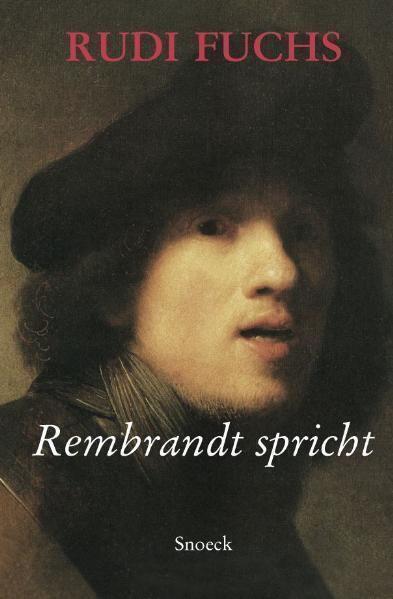 Cover: 9783940953896 | Rembrandt spricht | Rudi Fuchs | Buch | Deutsch | 2011 | Snoeck