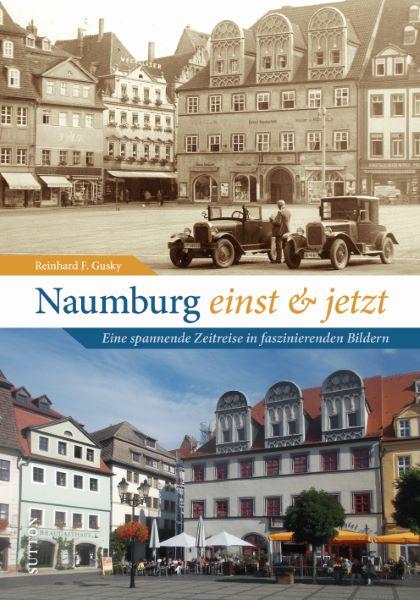 Cover: 9783963034282 | Naumburg einst und jetzt | Reinhard F. Gusky | Buch | 128 S. | Deutsch