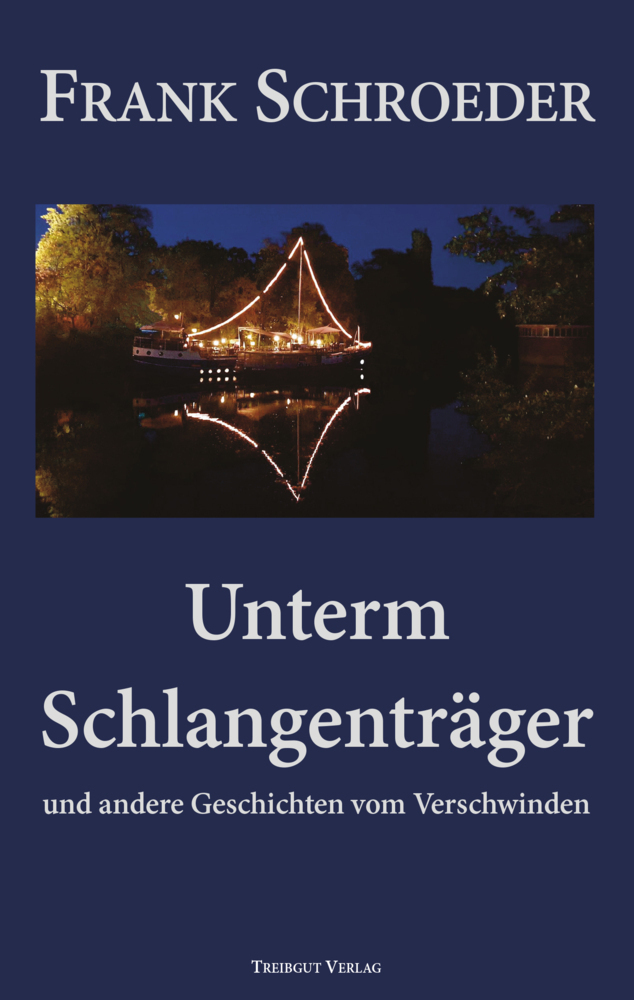 Cover: 9783947674343 | Unterm Schlangenträger | Und andere Geschichten vom Verschwinden