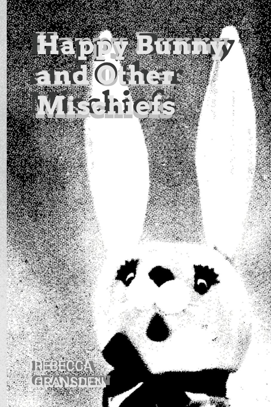 Cover: 9781445215570 | Happy Bunny and Other Mischiefs | Rebecca Gransden | Taschenbuch