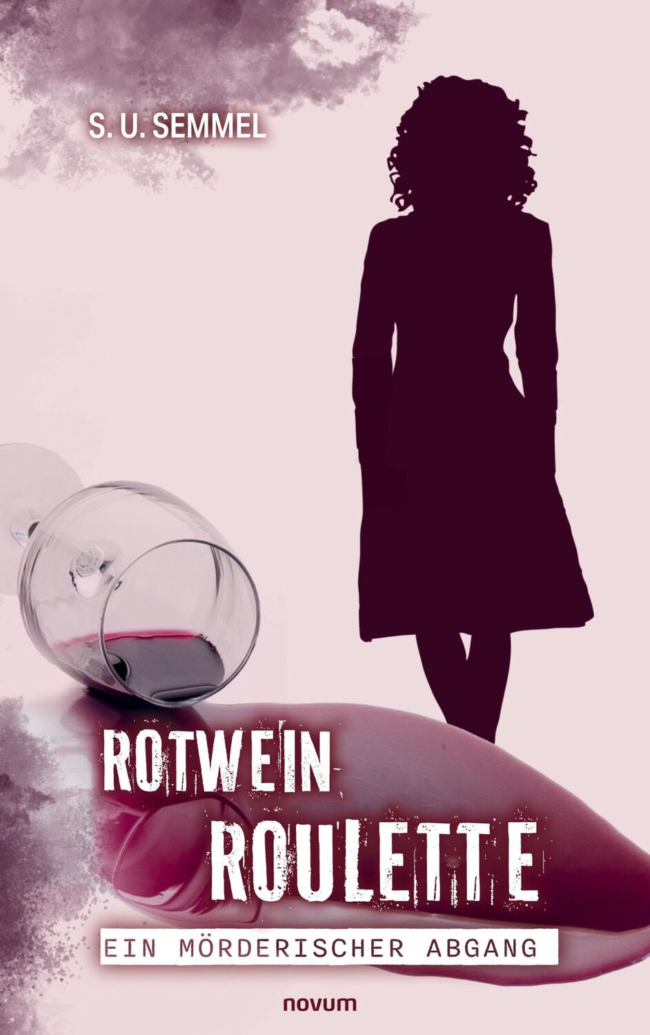 Cover: 9783991306061 | Rotwein-Roulette: ein mörderischer Abgang | S. U. Semmel | Taschenbuch