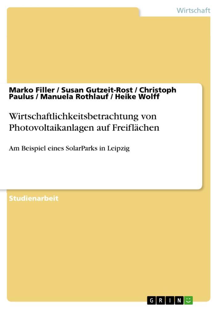 Cover: 9783640784028 | Wirtschaftlichkeitsbetrachtung von Photovoltaikanlagen auf Freiflächen