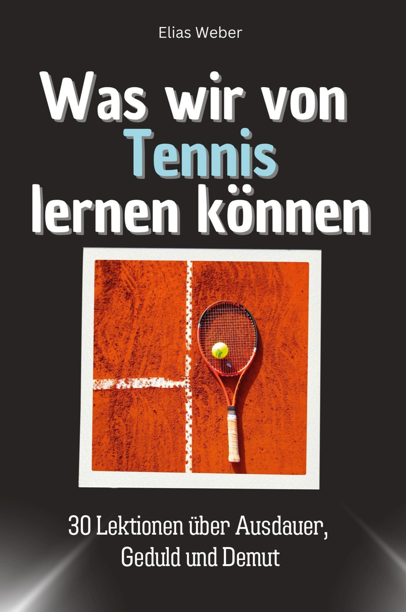 Cover: 9783759114846 | Was wir von Tennis lernen können | Elias Weber | Taschenbuch | 66 S.