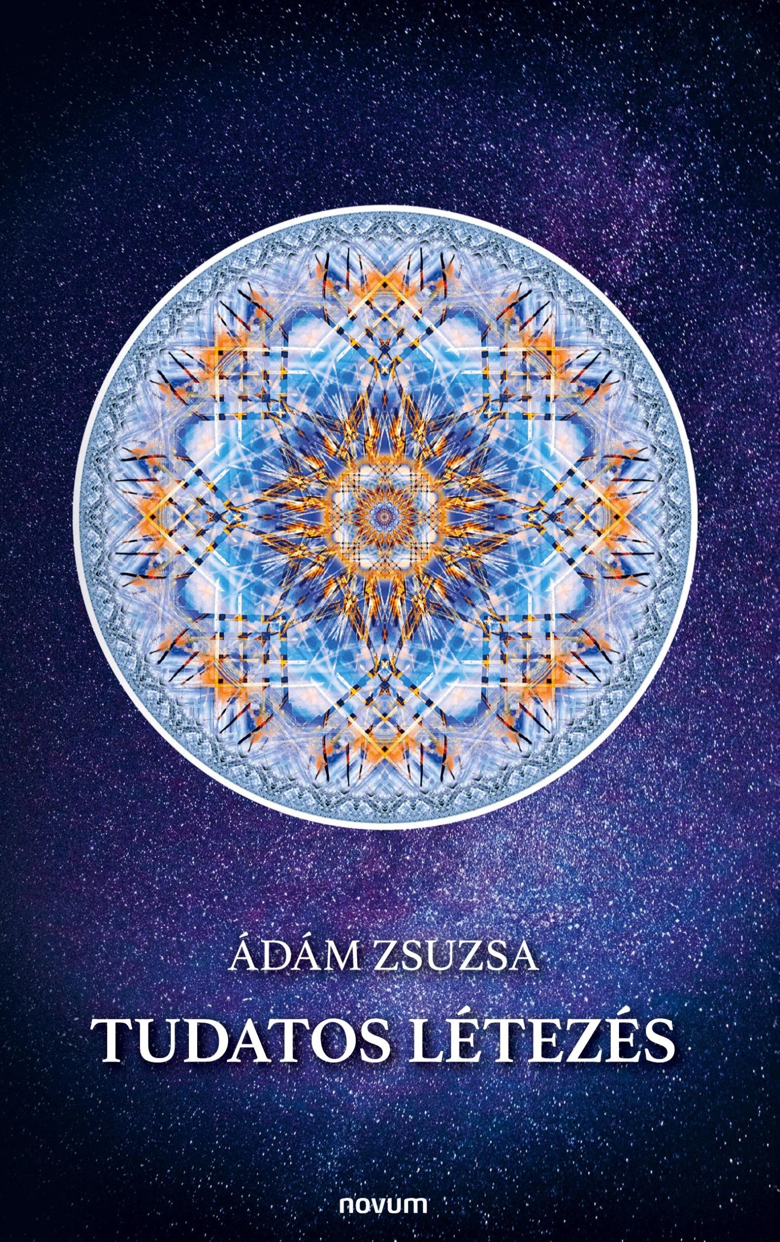 Cover: 9783991467977 | Tudatos létezés | Ádám Zsuzsa | Taschenbuch | Paperback | Ungarisch