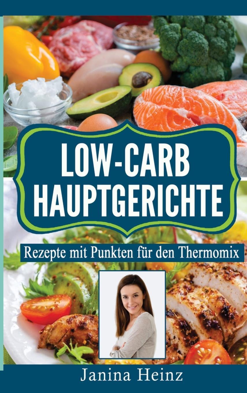 Cover: 9781647802325 | Low-Carb Hauptgerichte | Rezepte mit Punkten für den Thermomix | Heinz