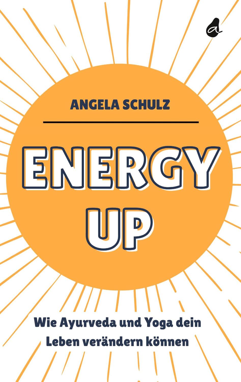 Cover: 9783988130099 | Energy up | Wie Ayurveda und Yoga dein Leben verändern können | Schulz