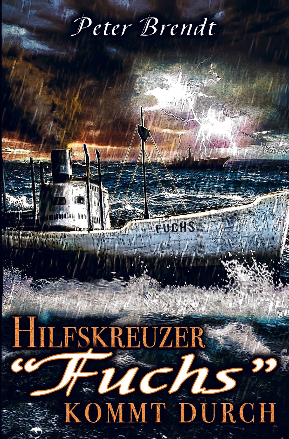 Cover: 9789403660868 | Hilfskreuzer "Fuchs" kommt durch | Peter Brendt | Taschenbuch | 252 S.