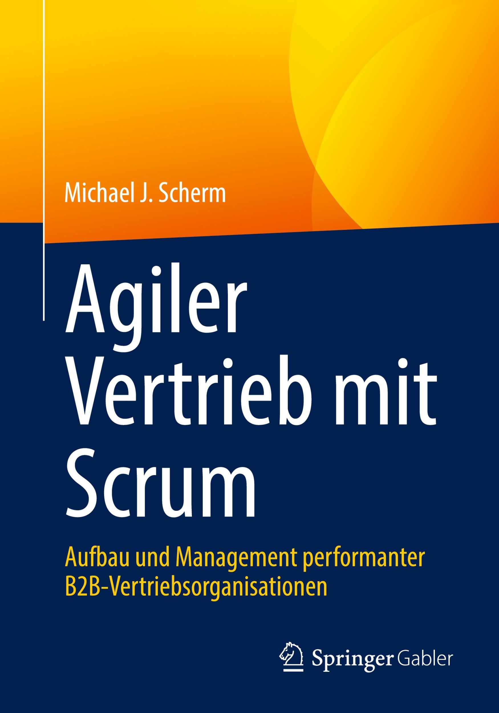 Cover: 9783658424596 | Agiler Vertrieb mit Scrum | Michael J. Scherm | Taschenbuch | xix