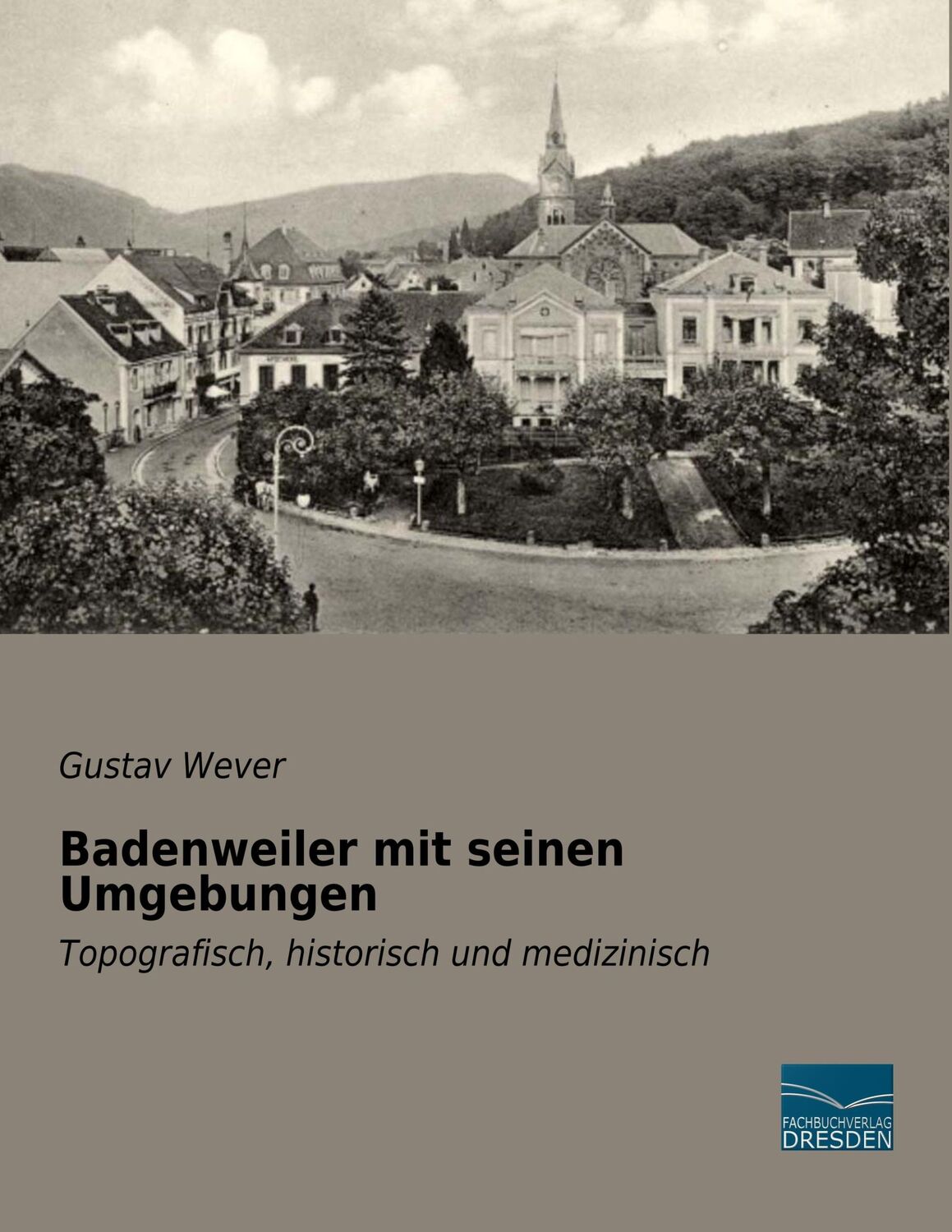 Cover: 9783961690664 | Badenweiler mit seinen Umgebungen | Gustav Wever | Taschenbuch | 2018