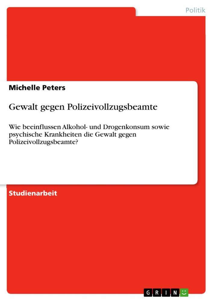 Cover: 9783346674272 | Gewalt gegen Polizeivollzugsbeamte | Michelle Peters | Taschenbuch