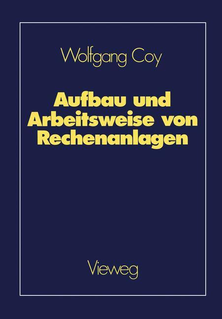 Cover: 9783528043889 | Aufbau und Arbeitsweise von Rechenanlagen | Wolfgang Coy | Taschenbuch