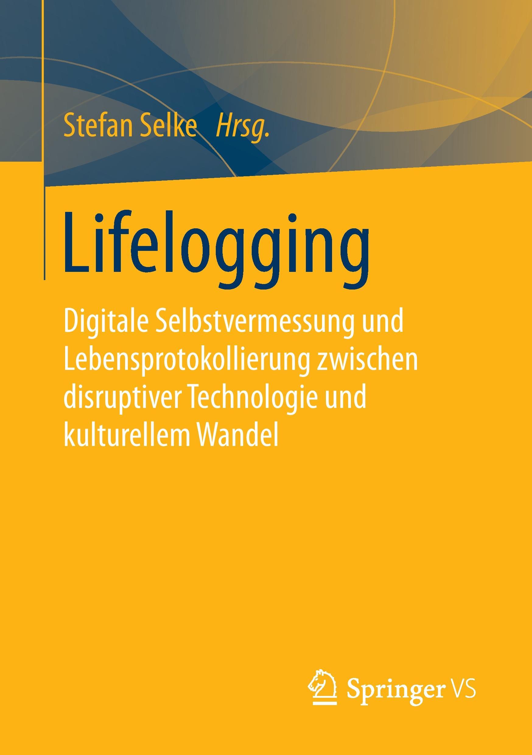 Cover: 9783658104153 | Lifelogging | Stefan Selke | Taschenbuch | Paperback | vii | Deutsch