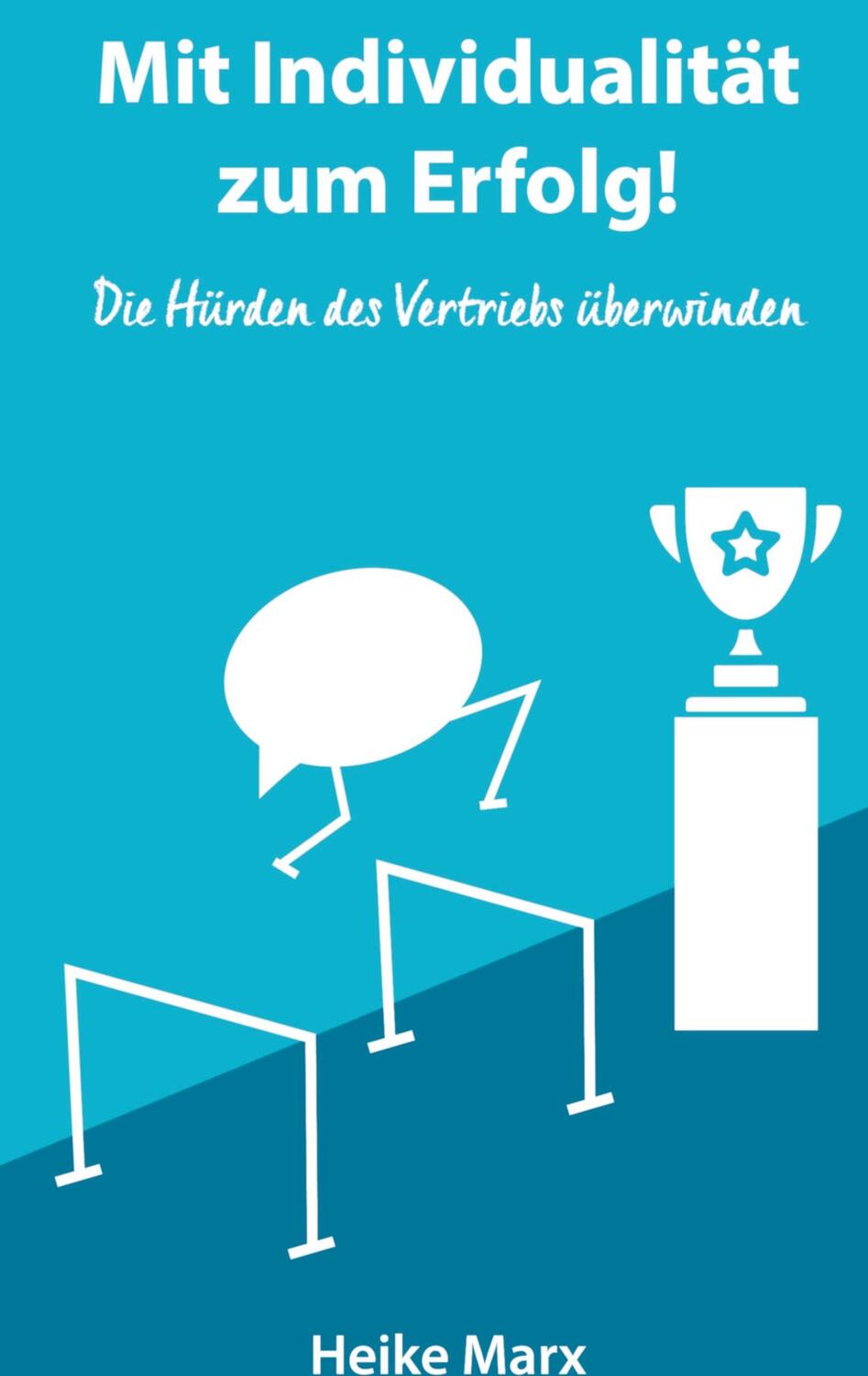 Cover: 9783347237995 | Die Hürden des Vertriebs überwinden | Mit Individualität zum Erfolg!