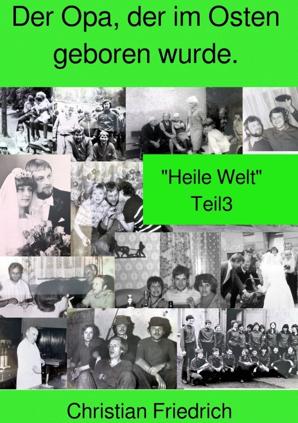 Cover: 9783756524747 | Der Opa, der im Osten geboren wurde. Teil 3. | "Heile Welt" | Buch