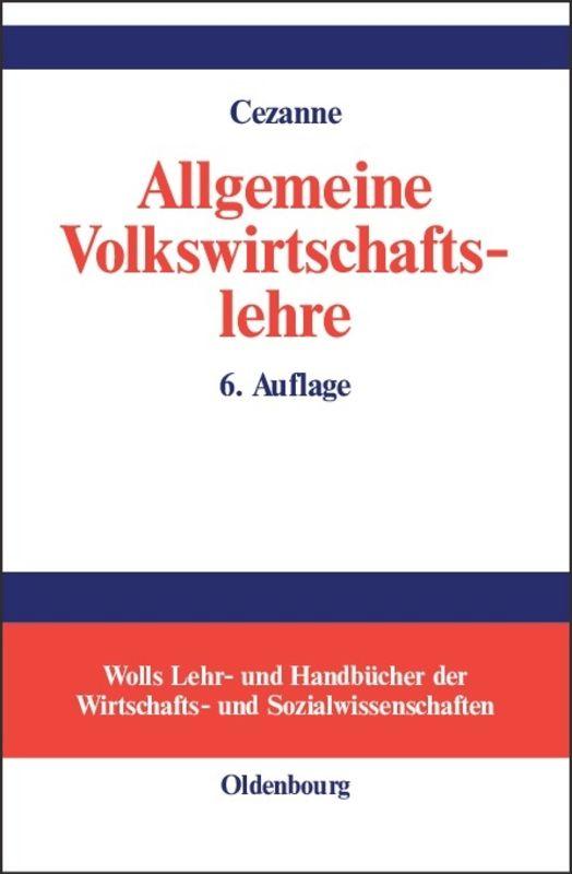 Cover: 9783486577709 | Allgemeine Volkswirtschaftslehre | Wolfgang Cezanne | Buch | ISSN