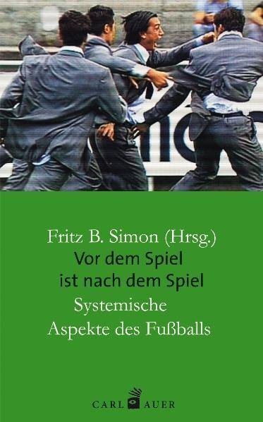 Cover: 9783896706928 | Vor dem Spiel ist nach dem Spiel | Systemische Aspekte des Fußballs