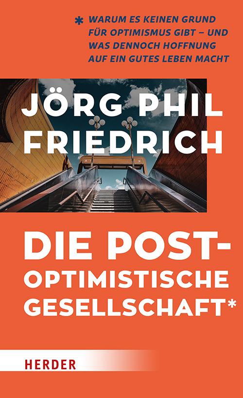 Cover: 9783451394331 | Die postoptimistische Gesellschaft | Jörg Phil Friedrich | Taschenbuch