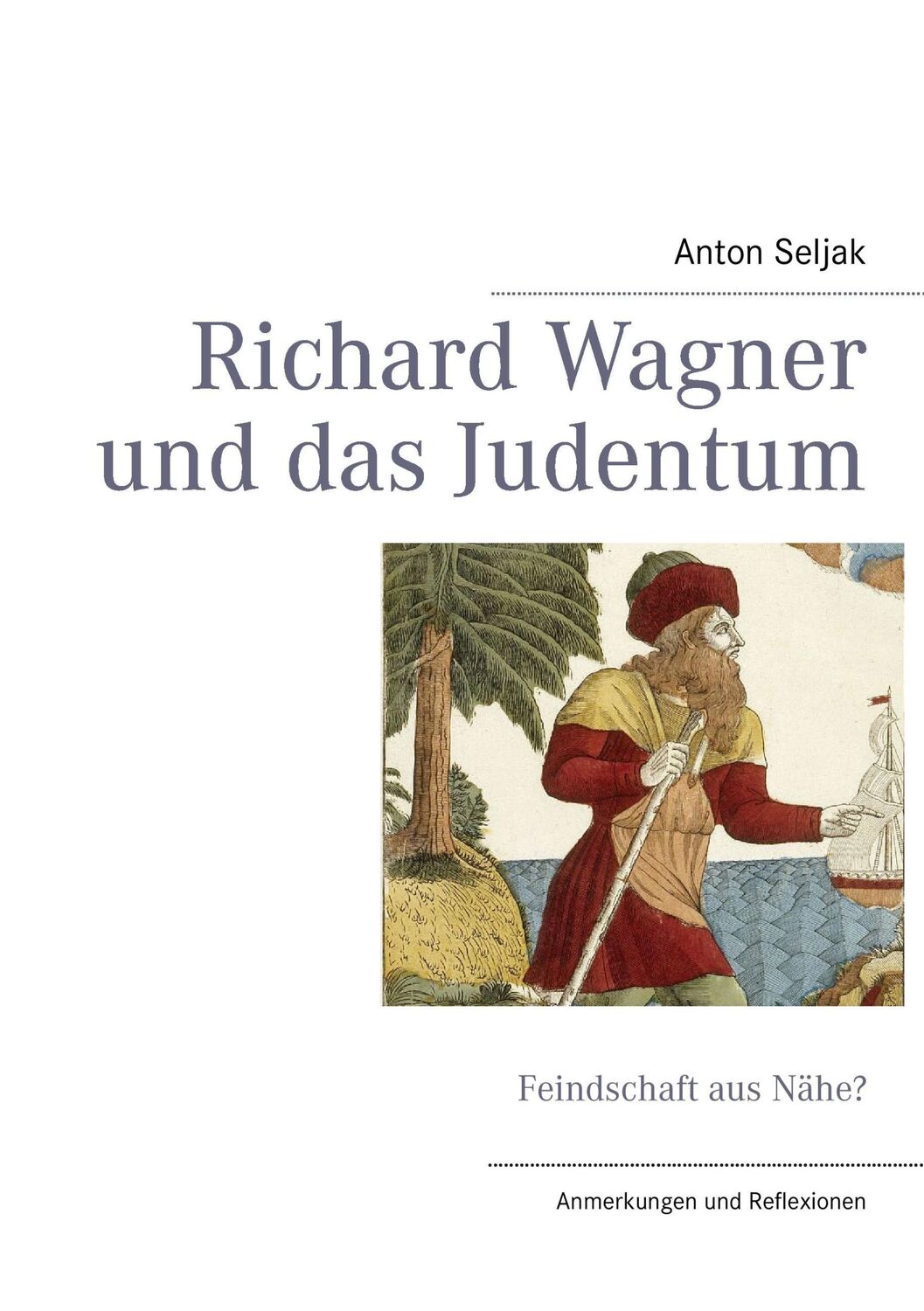 Cover: 9783842345072 | Richard Wagner und das Judentum | Anton Seljak | Taschenbuch | 148 S.