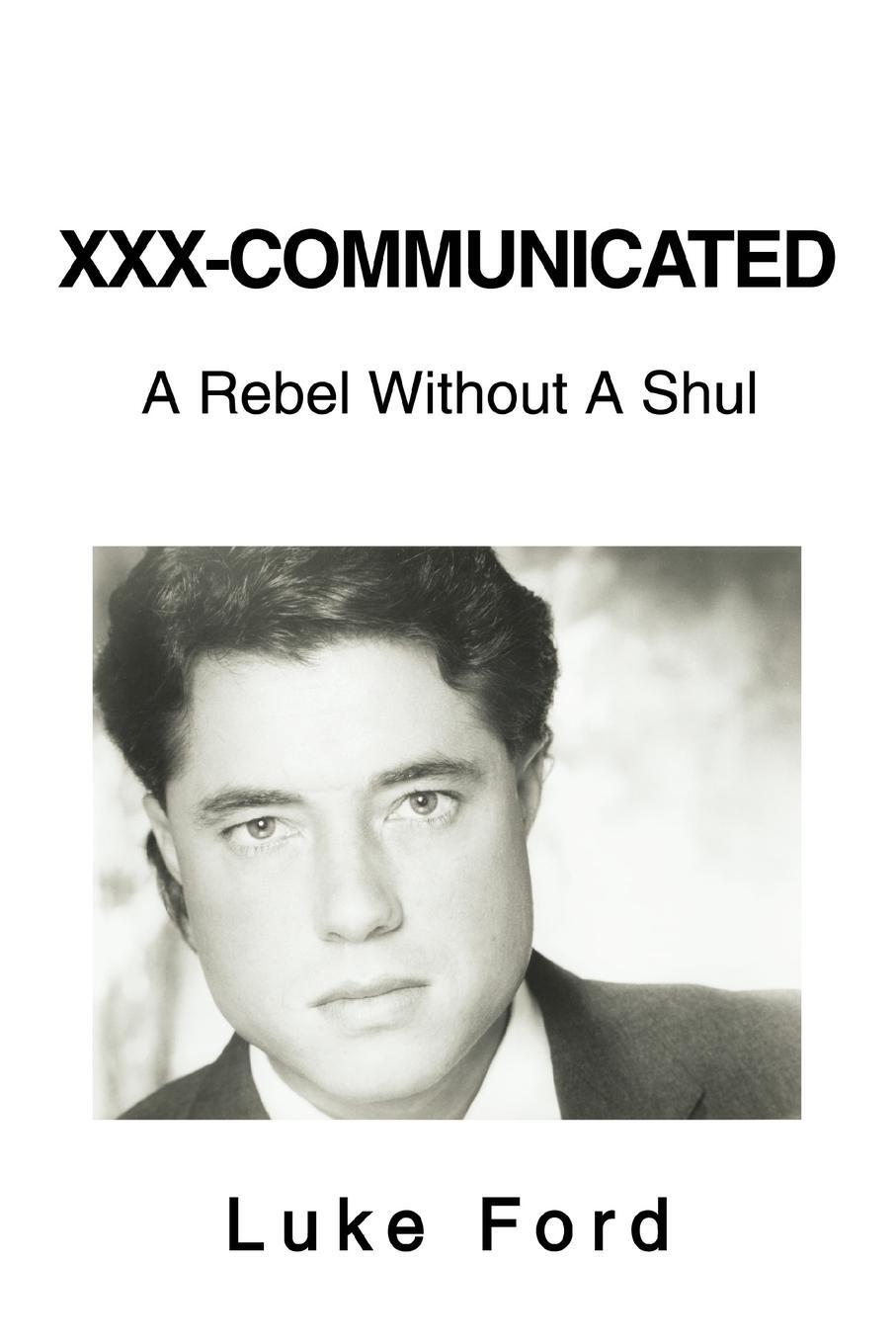 Cover: 9780595318940 | XXX-Communicated | A Rebel Without A Shul | Luke Ford | Taschenbuch