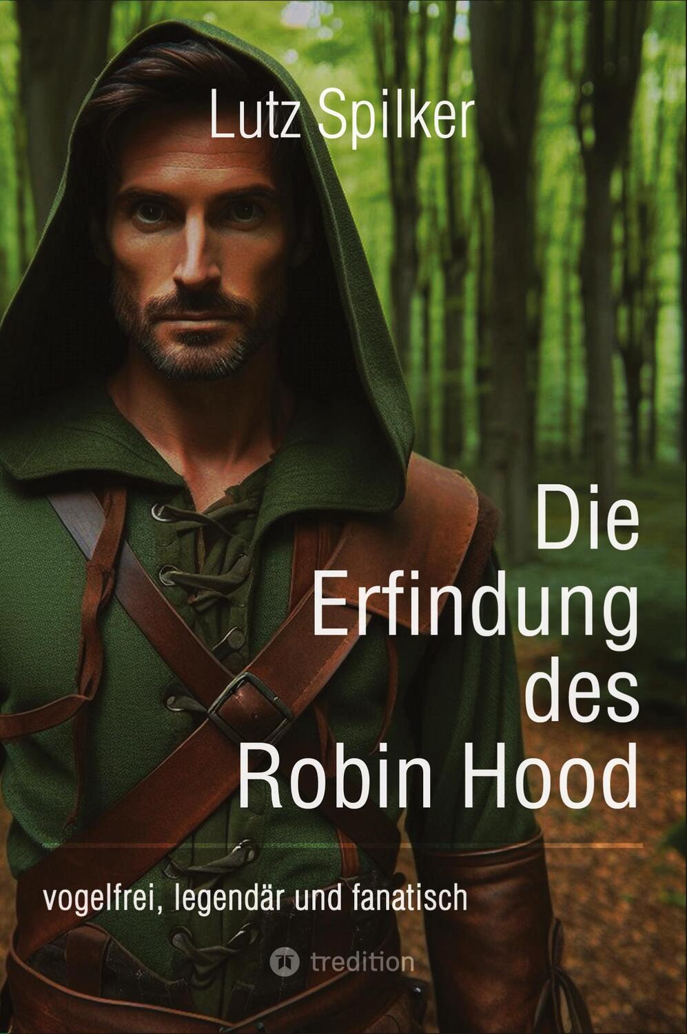 Cover: 9783384386786 | Die Erfindung des Robin Hood | vogelfrei, legendär und fanatisch