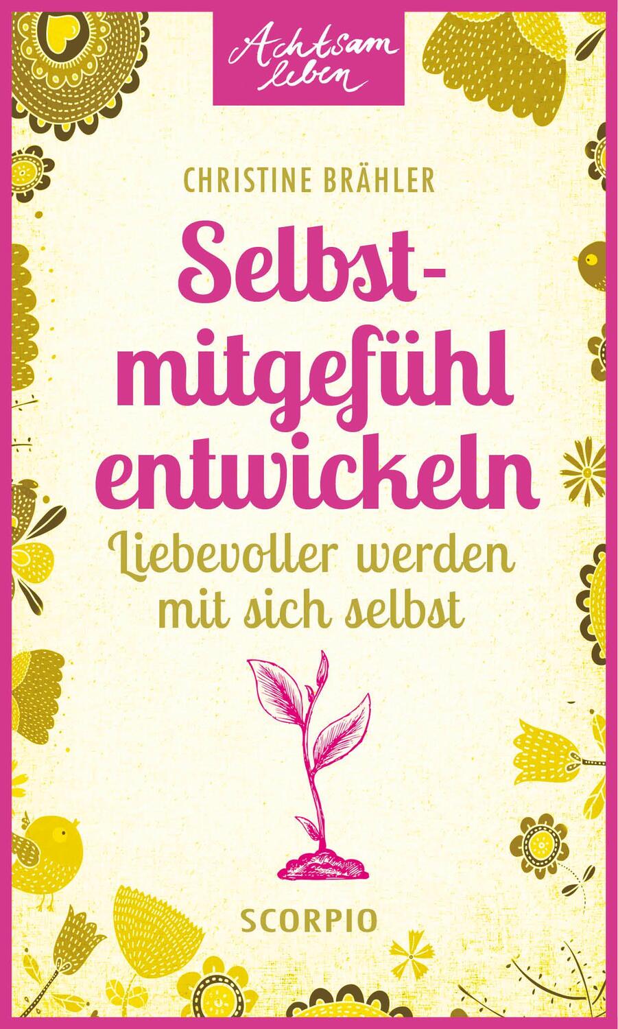 Cover: 9783958030091 | Selbstmitgefühl entwickeln | Liebevoller werden mit sich selbst | Buch