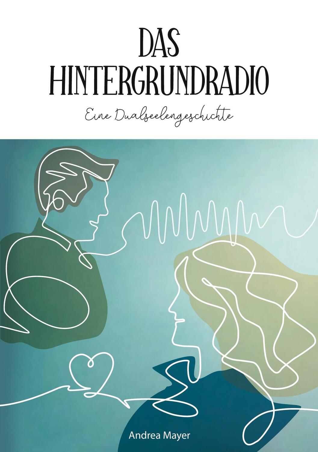 Cover: 9783754326640 | Das Hintergrundradio | Eine Dualseelengeschichte | Andrea Mayer | Buch