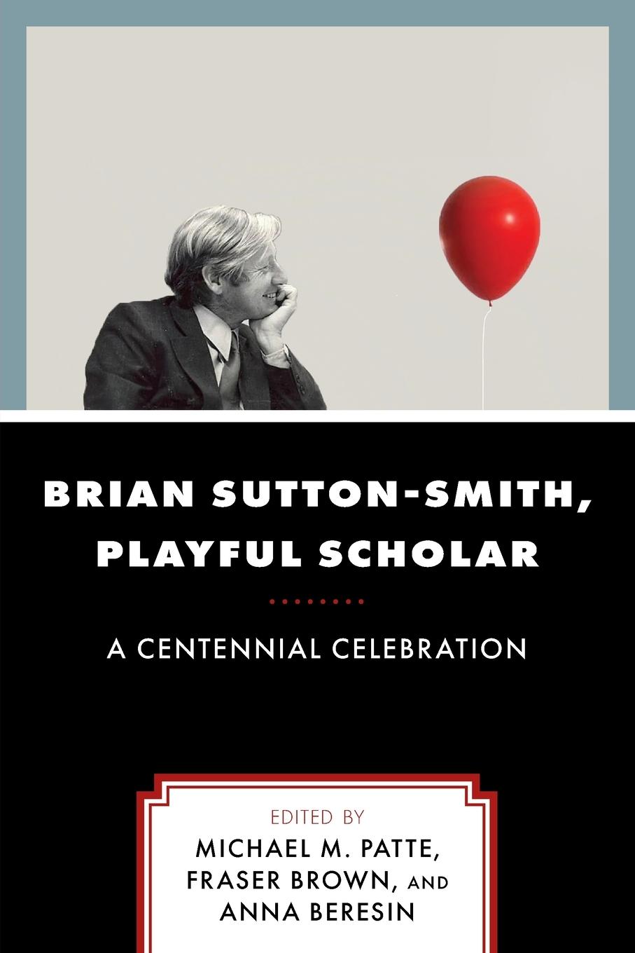 Cover: 9780761874027 | Brian Sutton-Smith, Playful Scholar | A Centennial Celebration | Patte