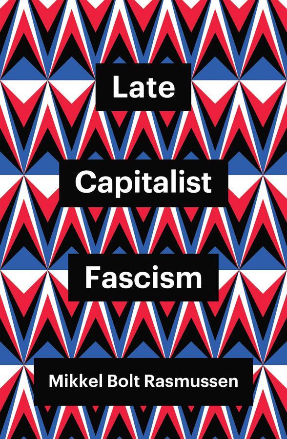 Cover: 9781509547449 | Late Capitalist Fascism | Mikkel Bolt Rasmussen | Taschenbuch | 140 S.