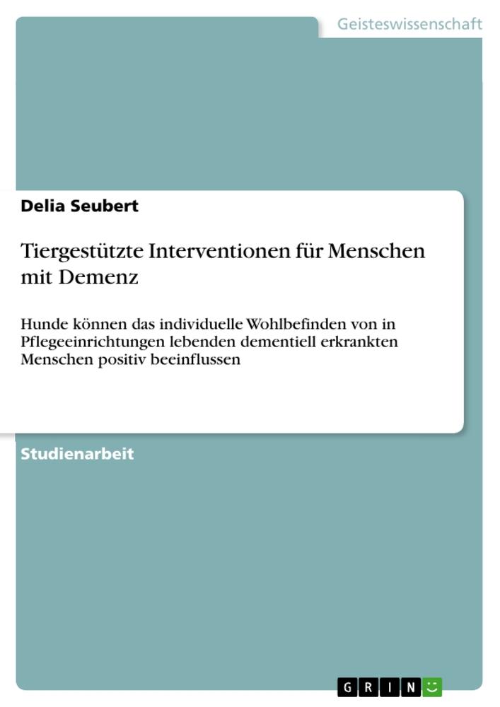 Cover: 9783656405696 | Tiergestützte Interventionen für Menschen mit Demenz | Delia Seubert