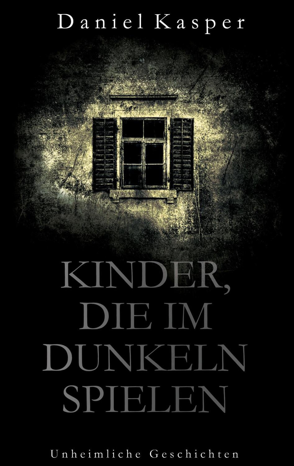 Cover: 9783749797547 | Kinder, die im Dunkeln spielen | Unheimliche Geschichten | Kasper