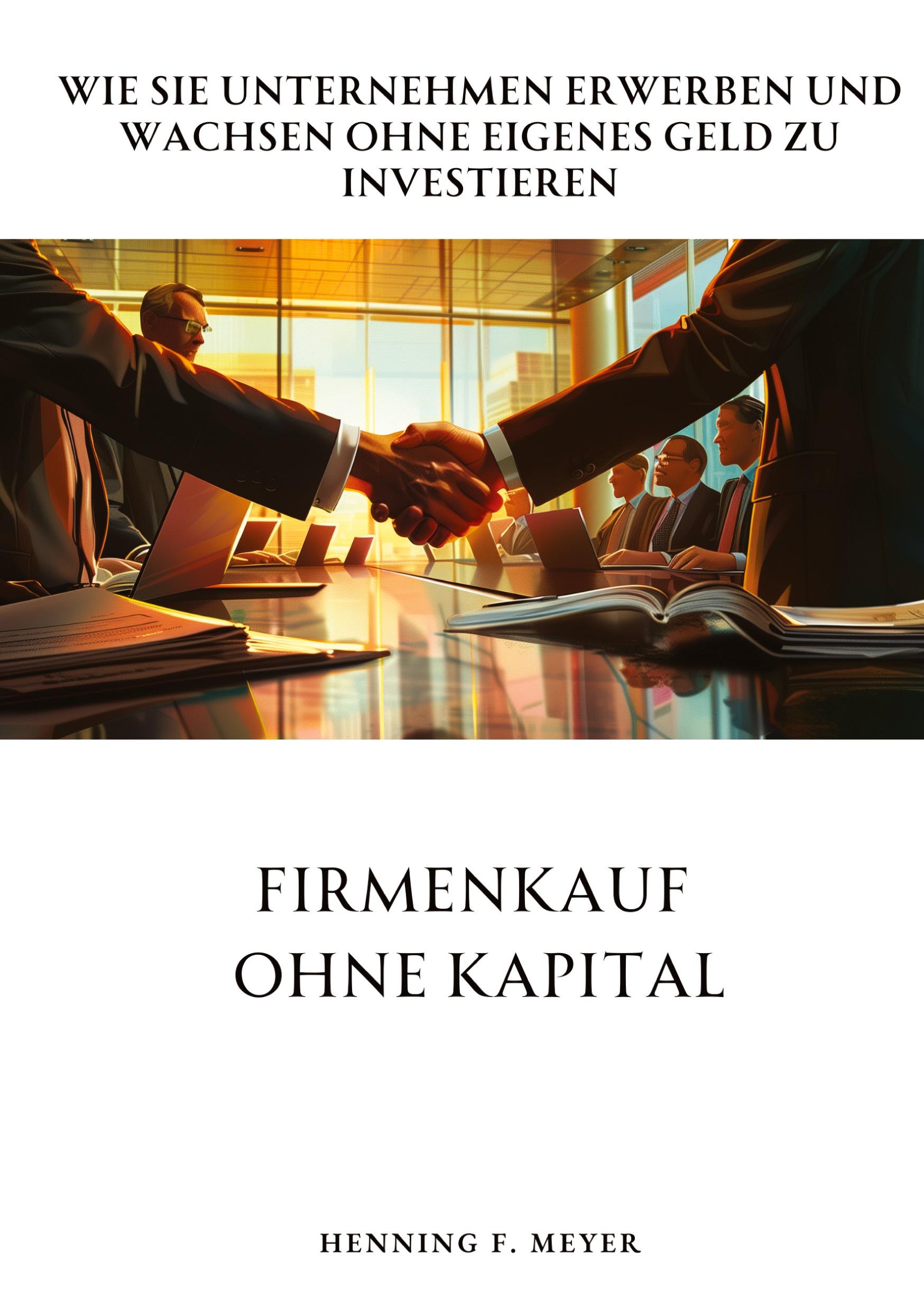 Cover: 9783384305947 | Firmenkauf ohne Kapital | Henning F. Meyer | Taschenbuch | Paperback