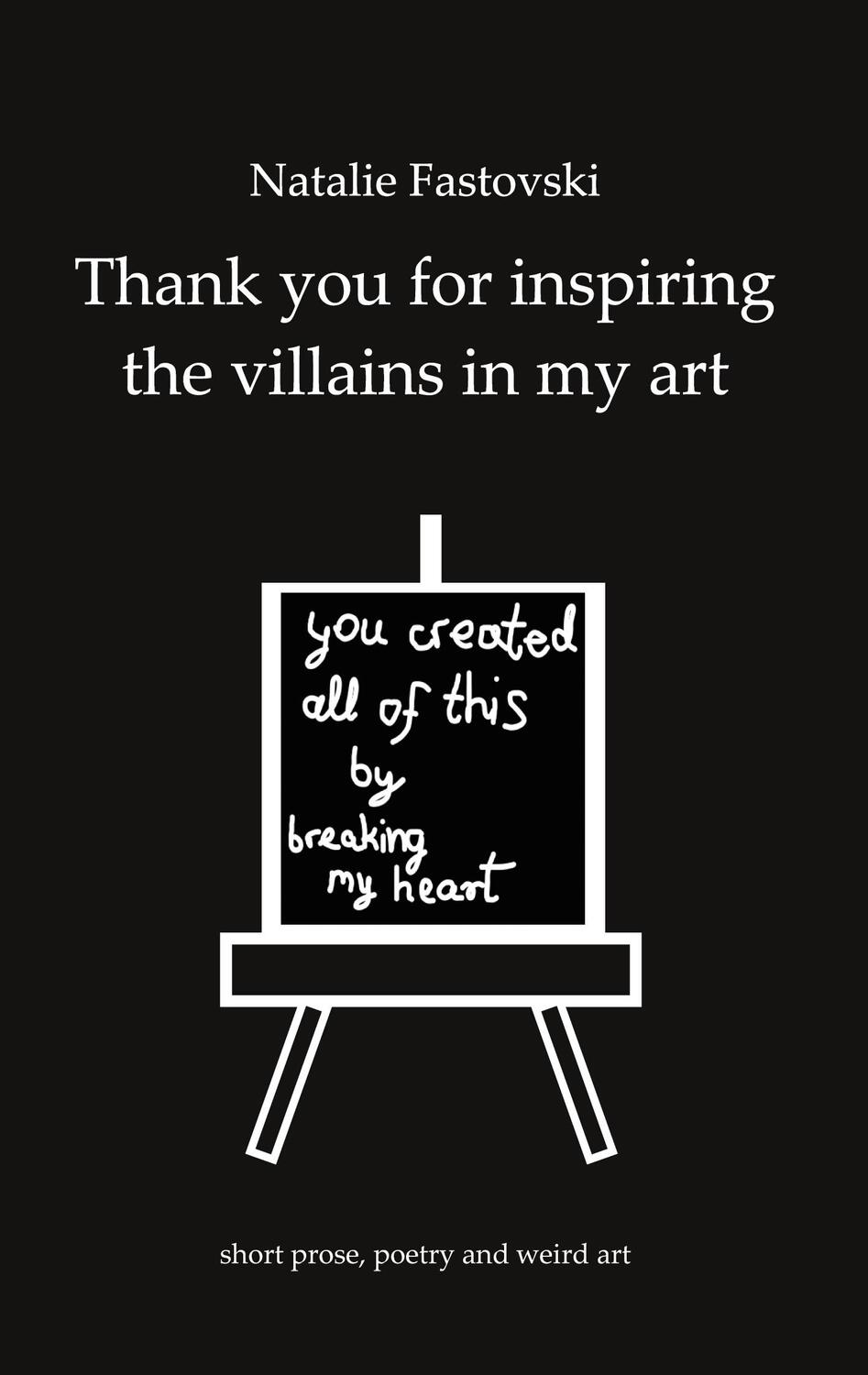 Cover: 9783753439921 | Thank you for inspiring the villains in my art | Natalie Fastovski