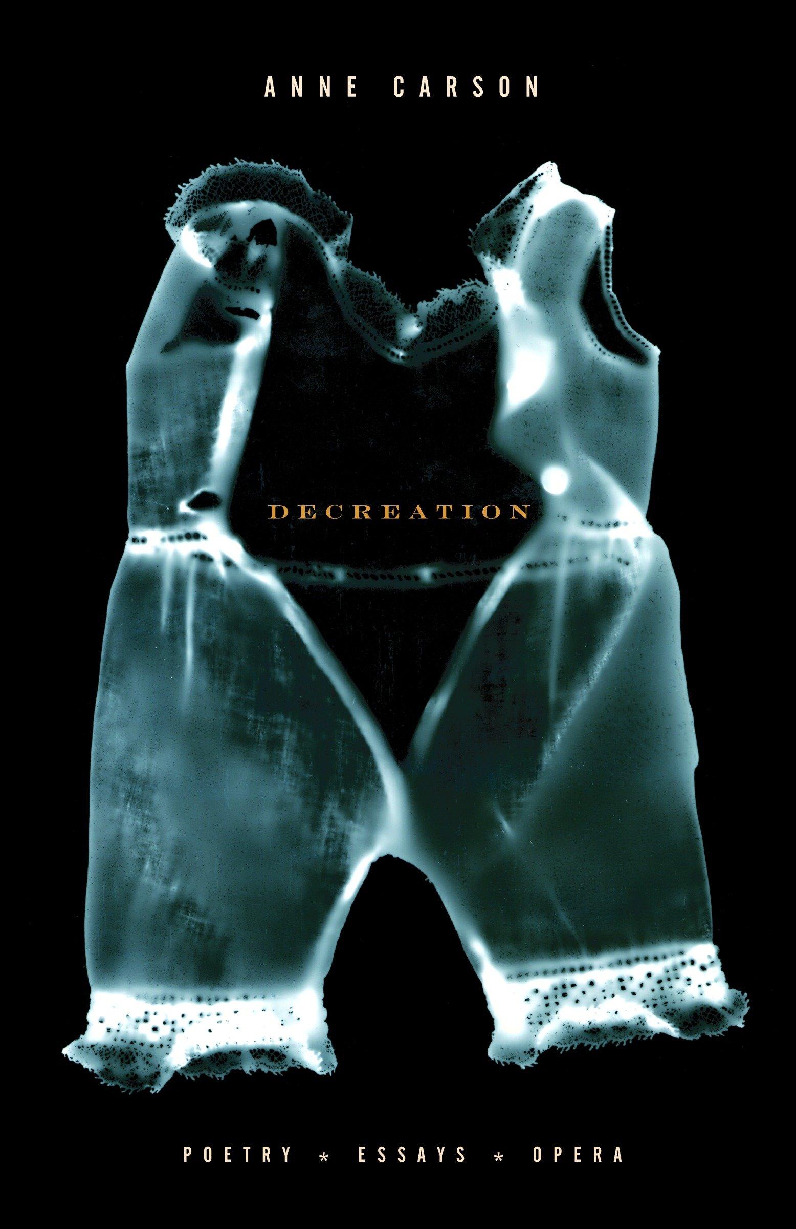 Cover: 9781400078905 | Decreation | Poetry, Essays, Opera | Anne Carson | Taschenbuch | 2006