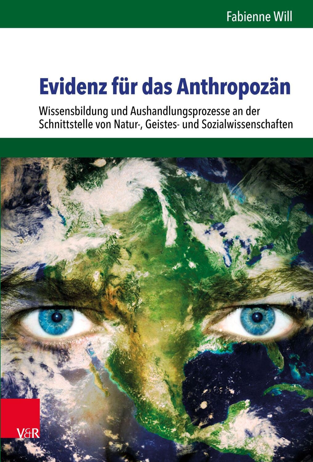 Cover: 9783525317310 | Evidenz für das Anthropozän | Fabienne Will | Buch | 416 S. | Deutsch