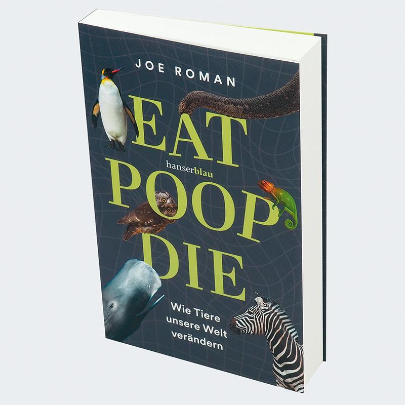 Bild: 9783446281394 | Eat, Poop, Die | Wie Tiere unsere Welt verändern | Joe Roman | Buch