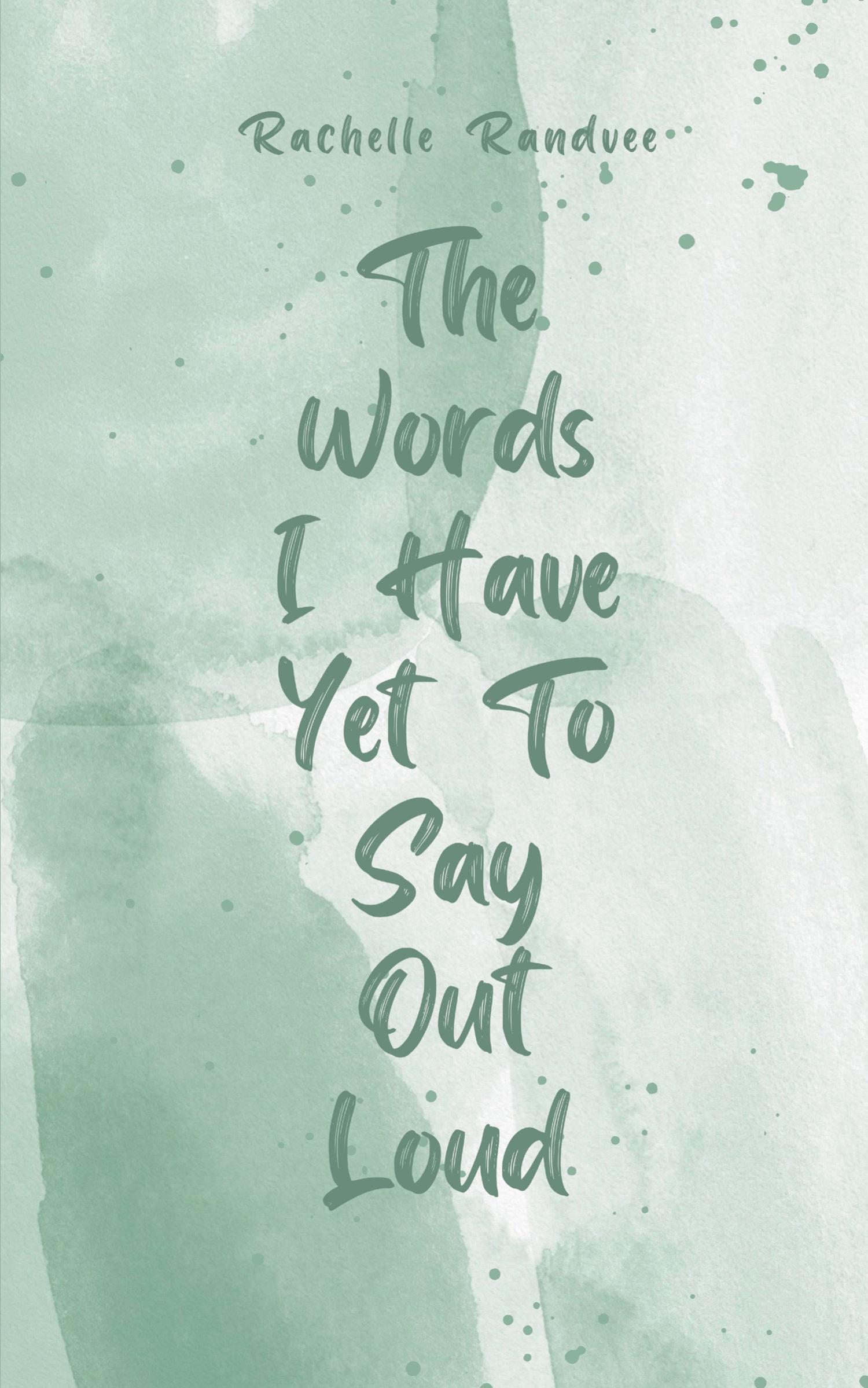 Cover: 9789916759370 | The Words I Have Yet To Say Out Loud | Rachelle Randvee | Taschenbuch