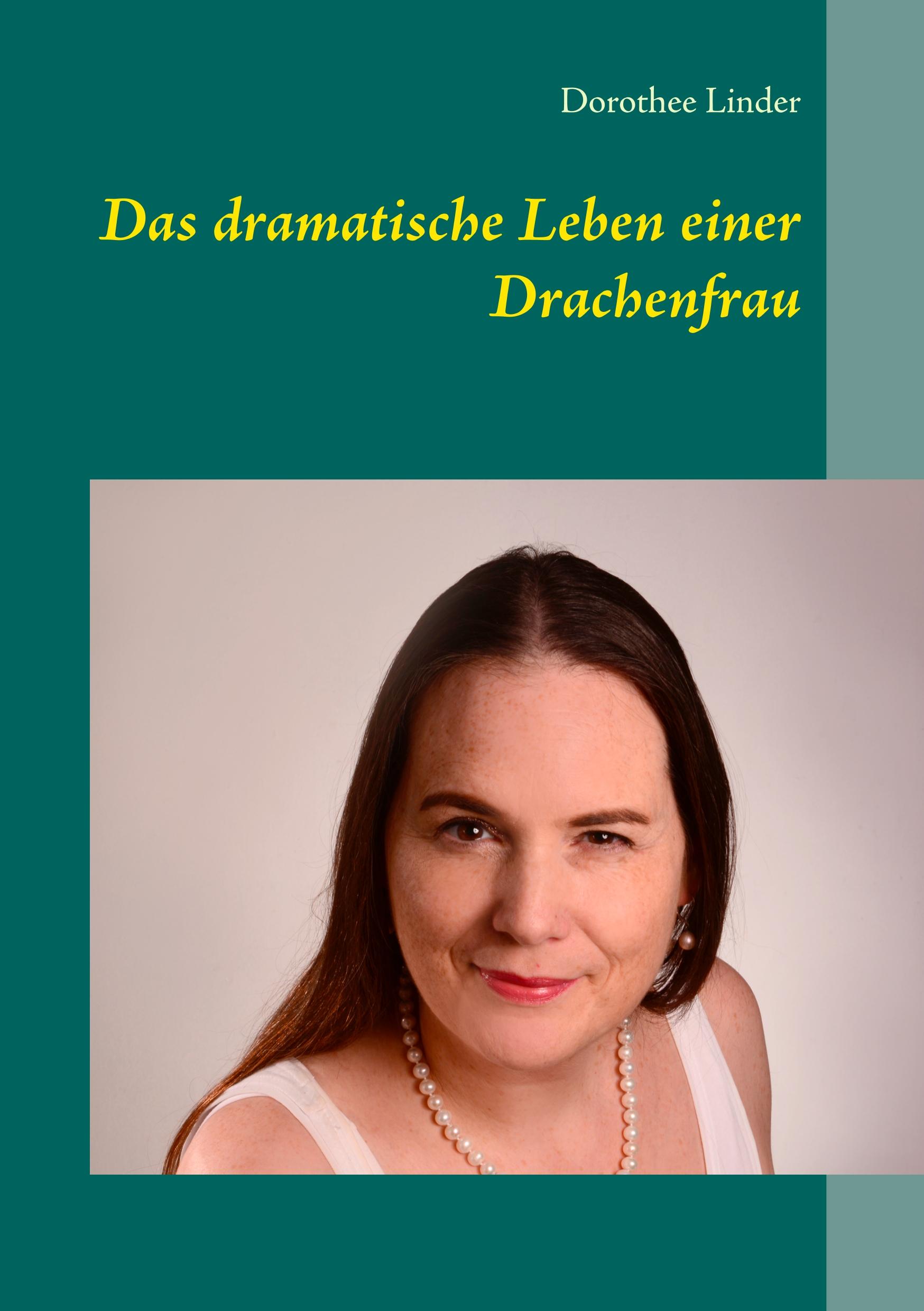 Cover: 9783748184607 | Das dramatische Leben einer Drachenfrau | Dorothee Linder | Buch