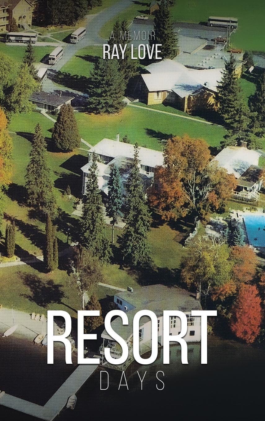 Cover: 9781955595056 | Resort Days A Memoir | Ray Love | Buch | Englisch | 2023