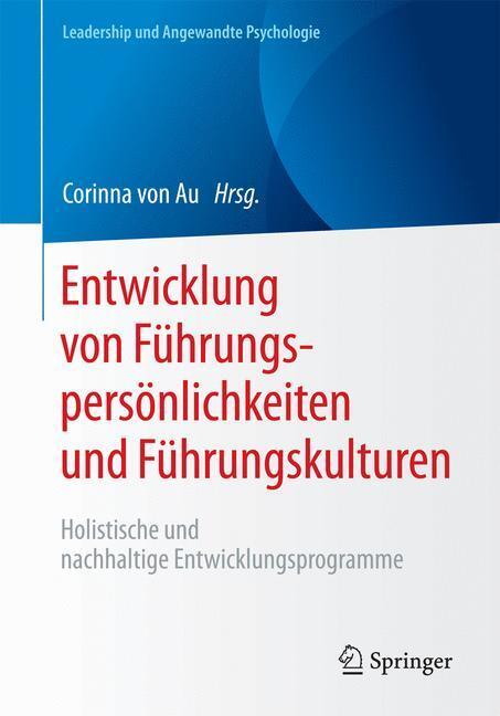 Cover: 9783658169060 | Entwicklung von Führungspersönlichkeiten und Führungskulturen | Au