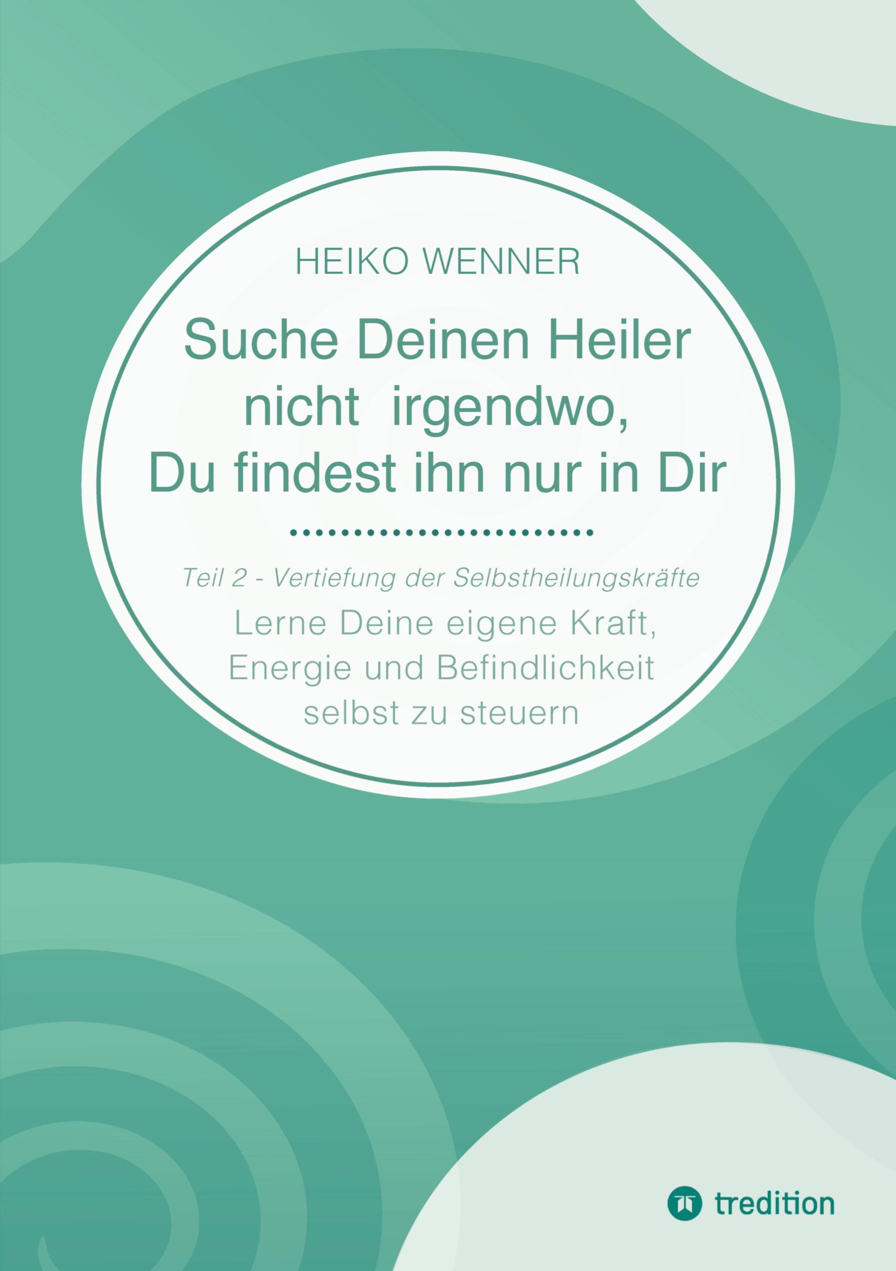 Cover: 9783384372475 | Suche Deinen Heiler nicht irgendwo, Du findest ihn nur in Dir | Wenner