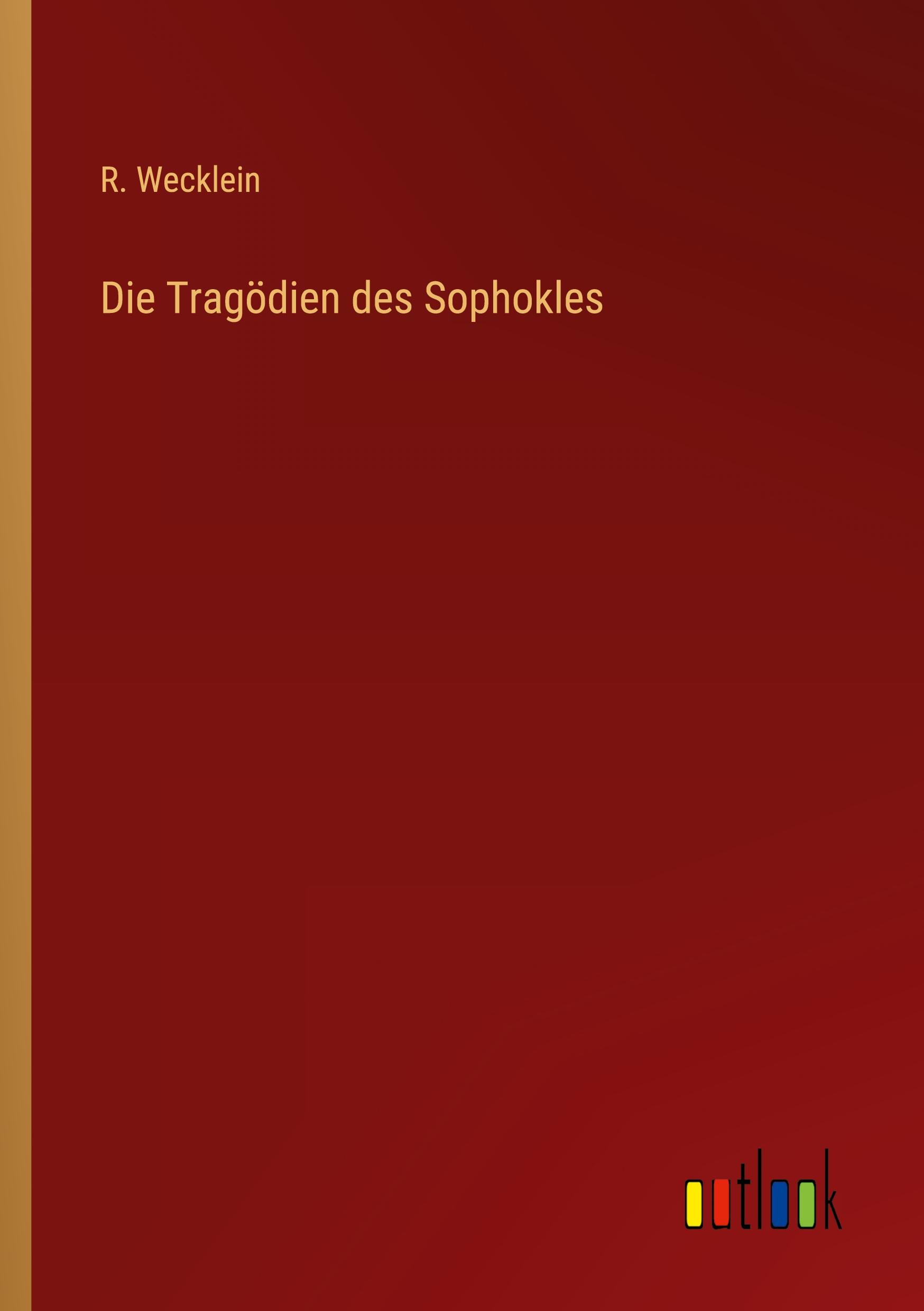 Cover: 9783368418847 | Die Tragödien des Sophokles | R. Wecklein | Taschenbuch | Paperback