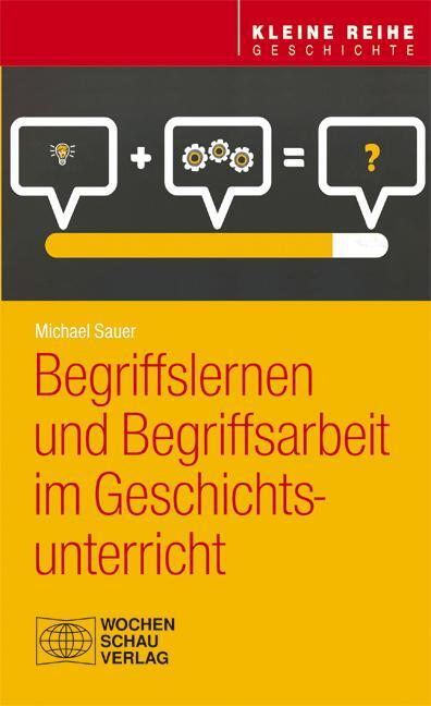 Cover: 9783734408007 | Begriffslernen und Begriffsarbeit im Geschichtsunterricht | Sauer