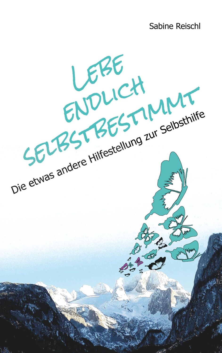 Cover: 9783739244099 | Lebe endlich selbstbestimmt | Sabine Reischl | Taschenbuch | Paperback