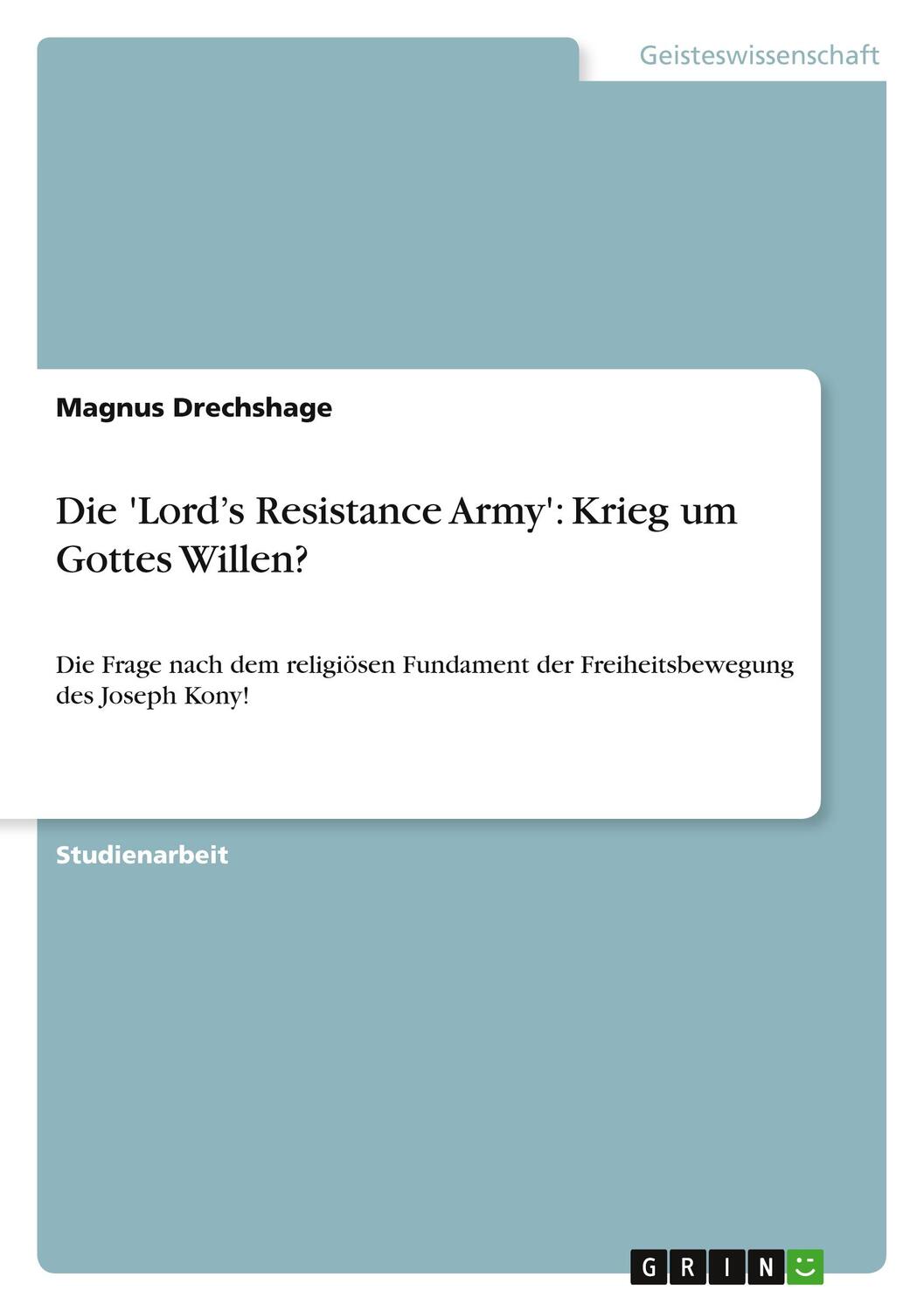 Cover: 9783640695997 | Die 'Lord¿s Resistance Army': Krieg um Gottes Willen? | Drechshage