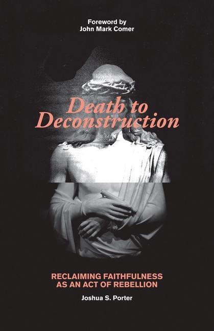 Cover: 9780825447341 | Death to Deconstruction | Joshua Porter | Taschenbuch | Englisch