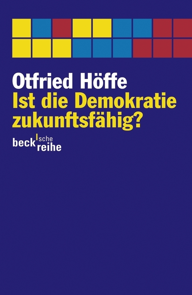 Cover: 9783406587177 | Ist die Demokratie zukunftsfähig? | Über moderne Politik | Höffe